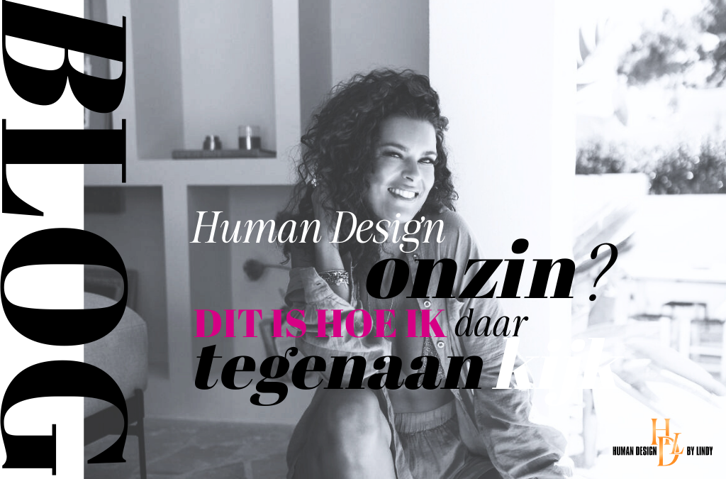 Is Human Design onzin? Dit is hoe ik daar tegenaan kijk.