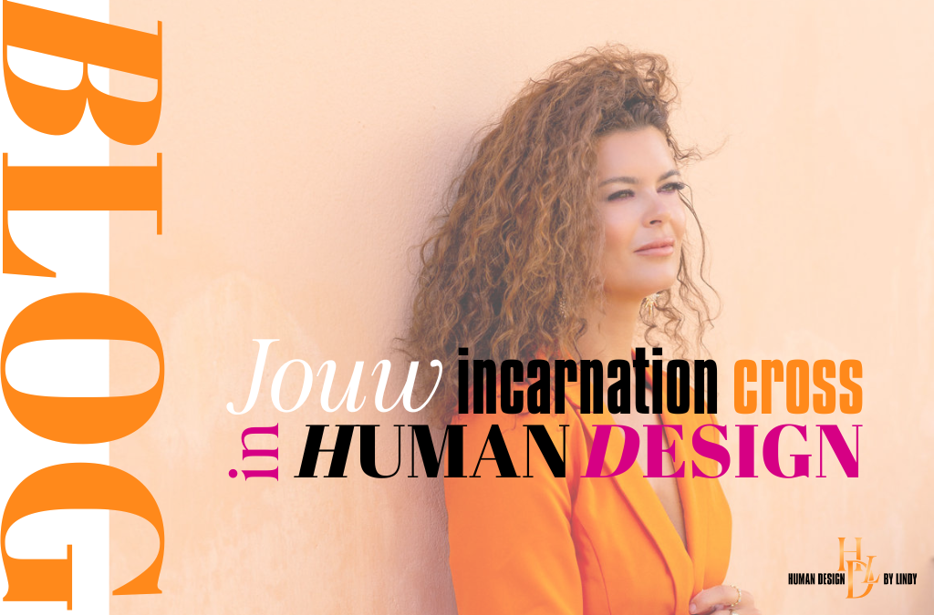 Wat is je incarnation cross in Human Design?