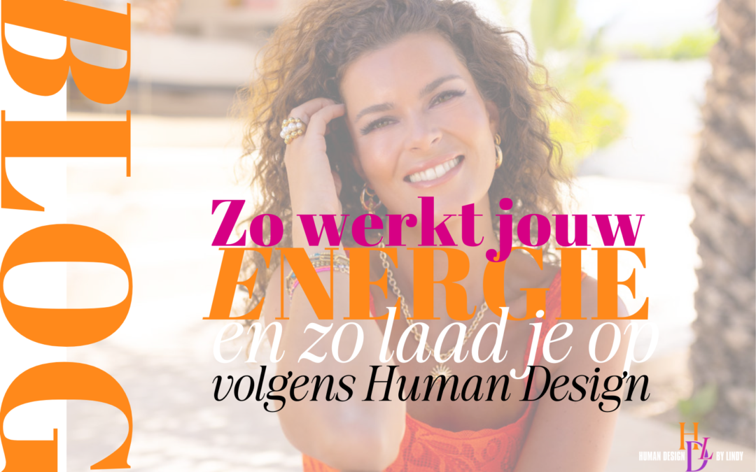 Zo werkt jouw energie en zo laad je op volgens Human Design